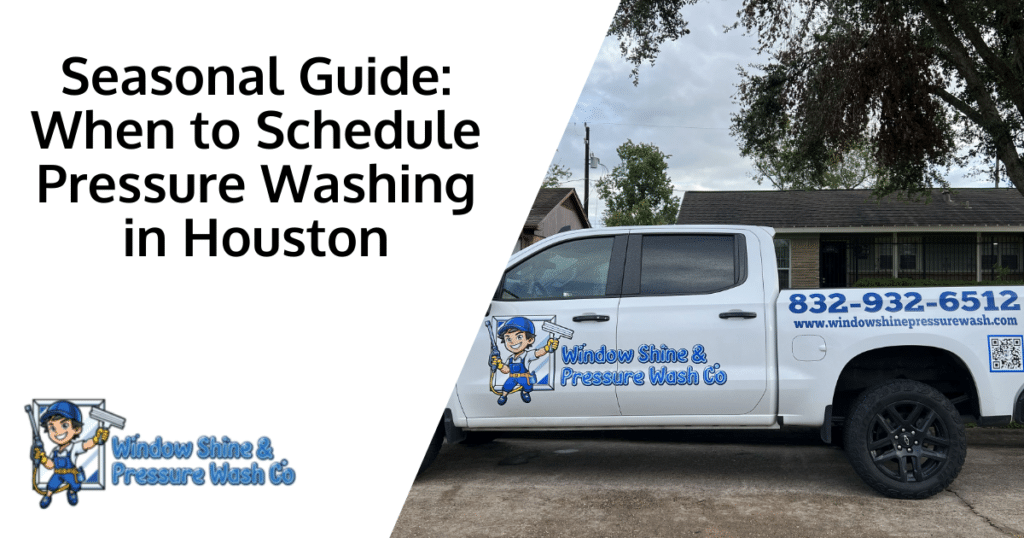 Seasonal Guide: When to Schedule Pressure Washing in Houston