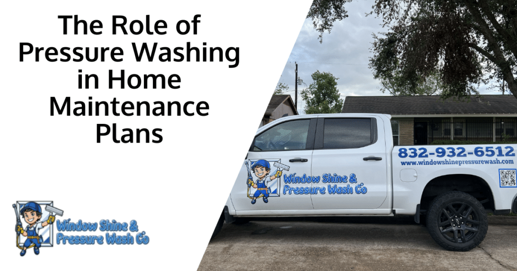 The Role of Pressure Washing in Home Maintenance Plans