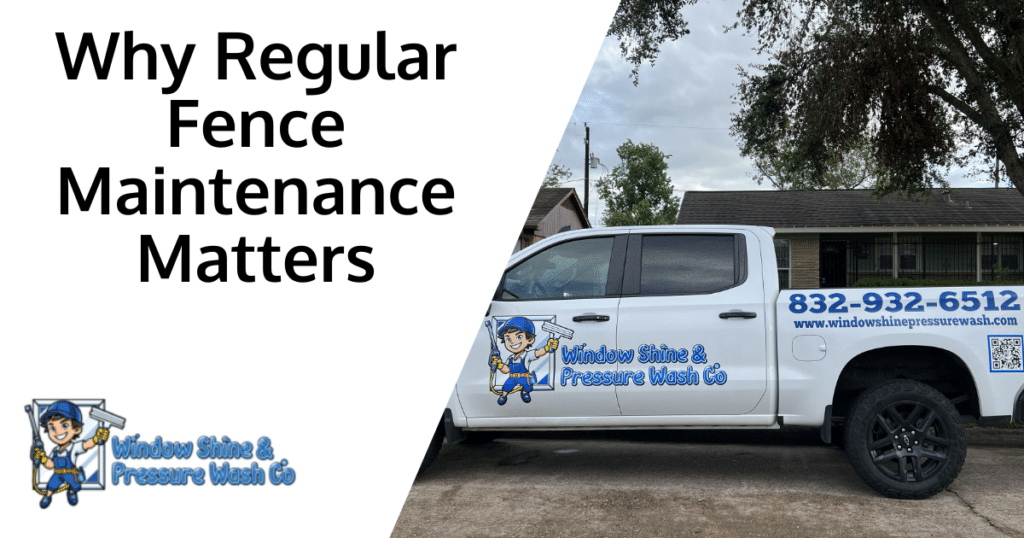 Why Regular Fence Maintenance Matters