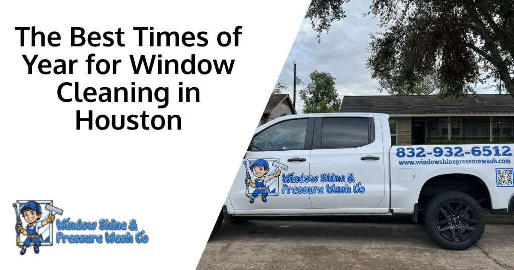 The Best Times of Year for Window Cleaning in Houston