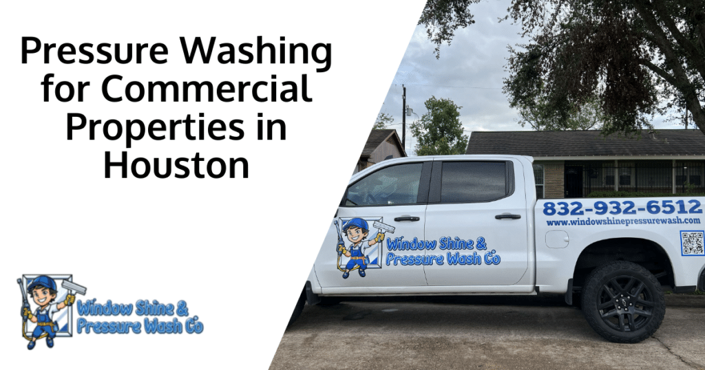 Pressure Washing for Commercial Properties in Houston